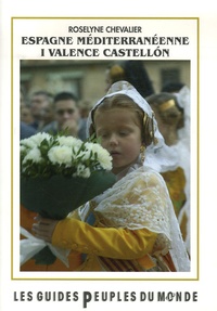 Roselyne Chevalier - La Méditerranée espagnole - Tome 1, Valence et Castellon.
