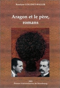 Roselyne Collinet-Waller - Aragon Et Le Pere, Romans.