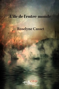 Roselyne Cusset - L'île de l'entre-monde.