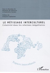 Roselyne de Villanova et Geneviève Vermès - Le métissage interculturel - Créativité dans les relations inégalitaires.
