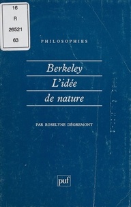 Roselyne Dégremont - Berkeley, l'idée de la nature.