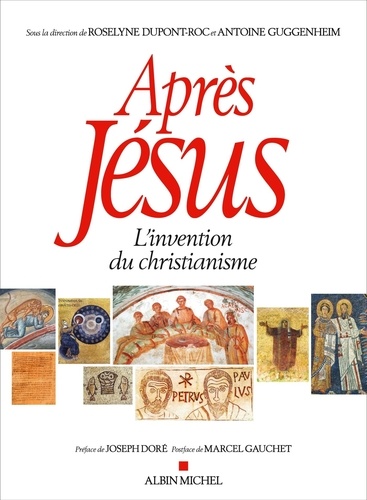 Roselyne Dupont-Roc et Antoine Guggenheim - Après Jésus - L'invention du christianisme.