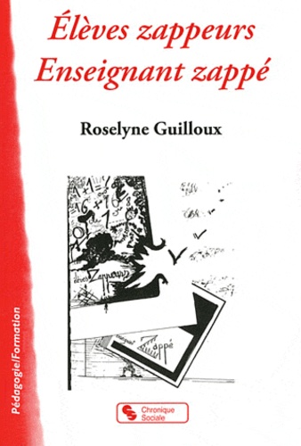 Roselyne Guilloux - Elèves zappeurs Enseignant zappé.