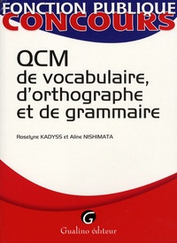 Roselyne Kadyss et Aline Nishimata - QCM de vocabulaire, d'orthographe et de grammaire.