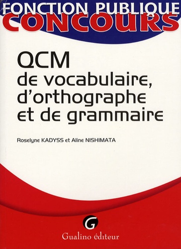 Roselyne Kadyss et Aline Nishimata - QCM de vocabulaire, d'orthographe et de grammaire.