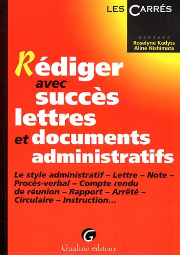 Roselyne Kadyss et Aline Nishimata - Rédiger avec succès lettres et documents administratifs.