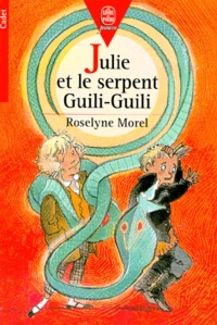 Roselyne Morel - Julie et le serpent Guili-Guili.