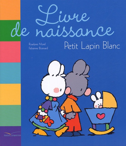 Roselyne Morel - Livre de naissance Petit Lapin Blanc.