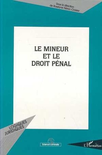 Roselyne Nérac-Croisier et  Collectif - Le mineur et le droit pénal.