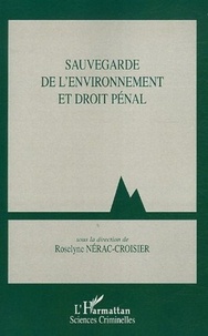 Roselyne Nérac-Croisier et Jocelyne Castaignede - Sauvegarde de l'environnement et droit pénal.