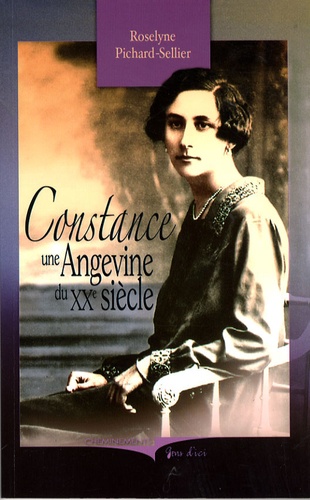 Roselyne Pichard-Sellier - Constance - Une Angevine du XXe siècle.
