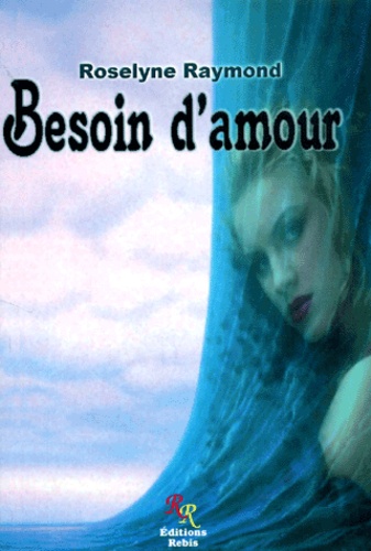 Roselyne Raymond - Besoin D'Amour.