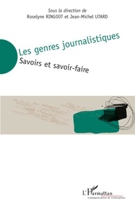 Roselyne Ringoot et Jean-Michel Utard - Les genres journalistiques - Savoirs et savoir-faire.