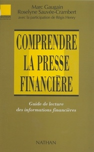 Roselyne Sauvée-Crambert et Marc Gaugain - Comprendre la presse financière - Guide de lecture des informations financières.