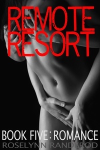  Roselynn Randerod - Remote Resort - Book Five : Romance - Remote Resort, #1.