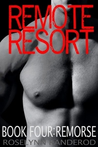  Roselynn Randerod - Remote Resort - Book Four : Remorse - Remote Resort, #2.
