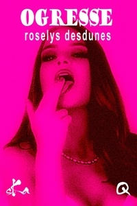 Roselys Desdunes - Ogresse.