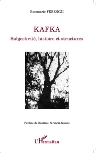 Rosemarie Ferenczi - Kafka - Subjectivité, histoire et structures.