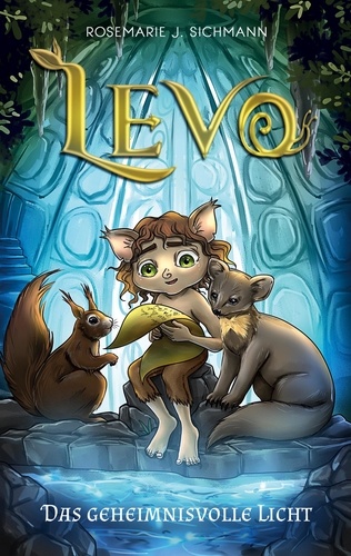 Levo - Das geheimnisvolle Licht. Eine faszinierende Lesereise für umweltbewusste Jungen und Mädchen ab 8 Jahren. Spannend, naturverbunden und voller Magie.