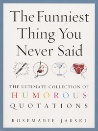 The Funniest Thing You Never Said