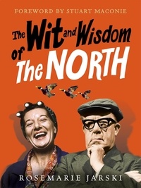 Rosemarie Jarski et Stuart Maconie - The Wit and Wisdom of the North.