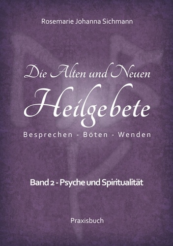Die Alten und Neuen Heilgebete. Band 2 - Psyche und Spiritualität