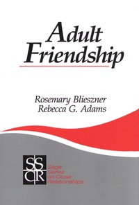 Rosemary Blieszner et Rebecca G. Adams - Adult Friendship.