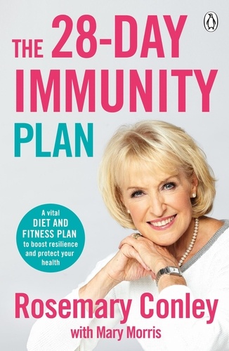 Rosemary Conley et Mary Morris - The 28-Day Immunity Plan - A vital diet and fitness plan to boost resilience and protect your health.