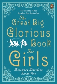 Rosemary Davidson et Sarah Vine - The Great Big Glorious Book for Girls.