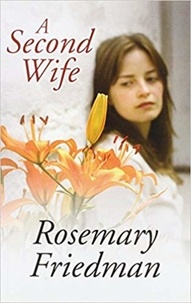 Rosemary Friedman - A Second Wife.
