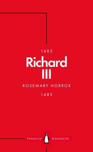 Rosemary Horrox - Richard III (Penguin Monarchs) - A Failed King?.