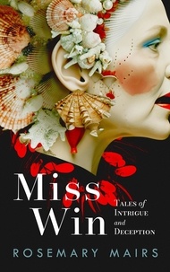  Rosemary Mairs - Miss Win: Tales of Intrigue and Deception.