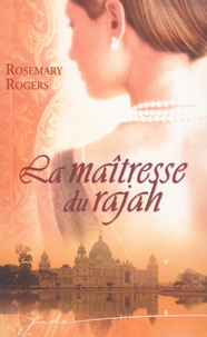 Rosemary Rogers - La maîtresse du rajah.