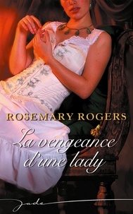 Rosemary Rogers - La vengeance d'une lady.
