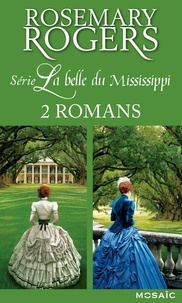 Rosemary Rogers - Série « La belle du Mississippi » : l'intégrale - 2 romans.