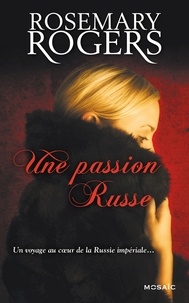 Rosemary Rogers - Une passion Russe.