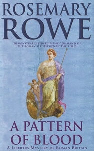 Rosemary Rowe - A Pattern of Blood (A Libertus Mystery of Roman Britain, book 2) - A thrilling historical whodunit.