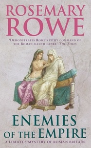 Rosemary Rowe - Enemies of the Empire (A Libertus Mystery of Roman Britain, book 7) - A powerful historical crime thriller with a murderous twist.