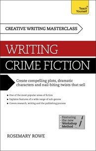 Rosemary Rowe - Masterclass: Writing Crime Fiction - How to create compelling plots, dramatic characters and nail biting twists in crime and detective fiction.