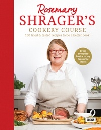Rosemary Shrager - Rosemary Shrager’s Cookery Course - 150 tried &amp; tested recipes to be a better cook.