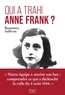 Rosemary Sullivan - Qui a trahi Anne Frank ?.