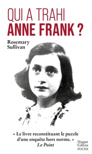 Rosemary Sullivan - Qui a trahi Anne Frank ? - L'enquête qui lève le voile sur l'arrestation d'Anne Frank.