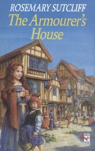Rosemary Sutcliff - The Armourer's House.
