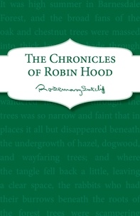 Rosemary Sutcliff - The Chronicles of Robin Hood.
