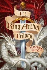 Rosemary Sutcliff - The King Arthur Trilogy.