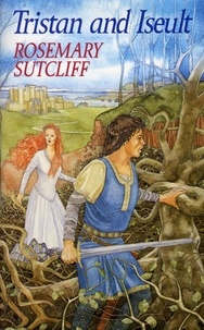 Rosemary Sutcliff - Tristan And Iseult.