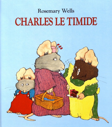 Rosemary Wells - Charles le timide.