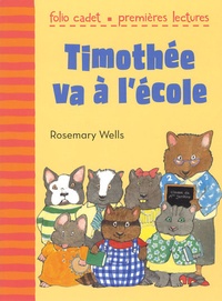 Rosemary Wells - Timothée va à l'école.