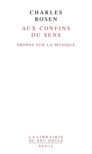 Aux Confins Du Sens. Propos Sur La Musique