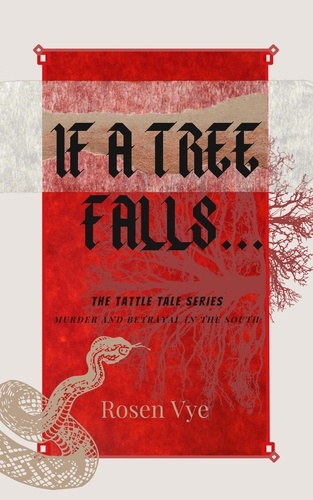 Rosen Vye - If A Tree Falls - The Tattle Tale Series, #1.